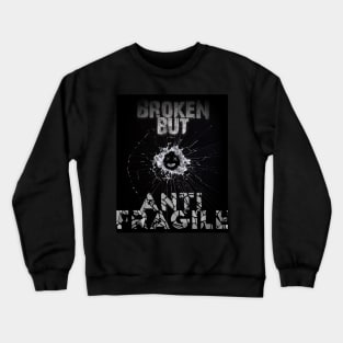 Broken but antifragile Crewneck Sweatshirt